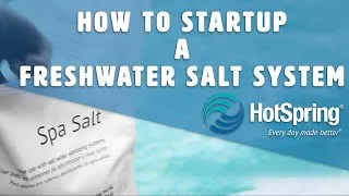 Thumbnail: How to start up a Freshwater Salt System on Hot Spring Spas