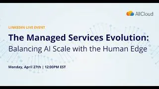 Thumbnail: The Managed Services Evolution: Balancing AI Scale with the Human Edge
