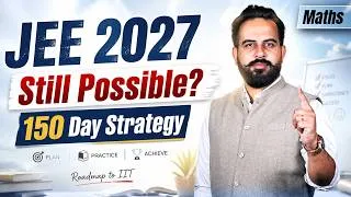 Thumbnail: JEE 2027 Maths: 150 Days Strategy to IIT 🚀 | Plan, Practice & Achieve with Sachin Sir