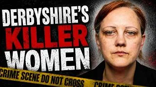 Thumbnail: Female Killers of Derbyshire - True Crime Documentary UK