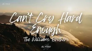 Thumbnail: The Williams Brothers - Can't Cry Hard Enough (Lyrics)