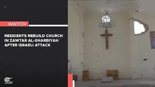 Thumbnail: Residents rebuild church in Zawtar al-Gharbiyah after Israeli attack