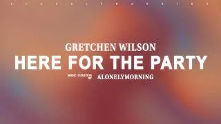 Thumbnail: Gretchen Wilson - Here For The Party (Lyrics)