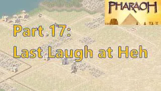 Thumbnail: Last Laugh at Heh - Pharaoh on Very Hard - Part 17