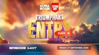 Thumbnail: ALPHA HOUR EPISODE 1407 || TRIUMPHANT ENTRY DAY 3 || FRIDAY SEPTEMBER 4TH, 2026