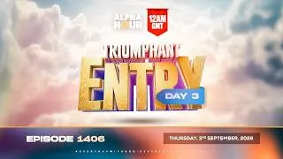 Thumbnail: ALPHA HOUR EPISODE 1406 || TRIUMPHANT ENTRY DAY 3 || THURSDAY SEPTEMBER 3RD, 2026