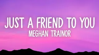 Thumbnail: Meghan Trainor - Just A Friend To You (Lyrics)