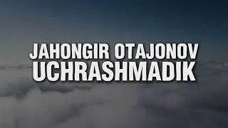 Thumbnail: JAHONGIR OTAJONOV - UCHRASHMADIK
