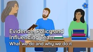 Thumbnail: Evidence, Policy and Influencing Team – what we do and why we do It