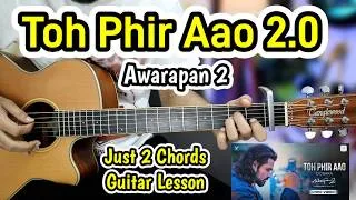 Thumbnail: Toh Phir Aao 2.0 (Dobara) - Awarapan 2 - Just 2 Chords Easy Guitar Lesson Chords Cover Beginners