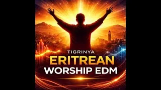 Thumbnail: Tigrinya Eritrean Worship EDM | Biblical Afro-Electronic Praise & Dance Track