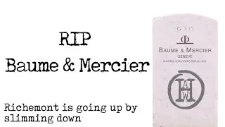 Thumbnail: RIP Baume & Mercier (sort of). Richemont goes further up by slimming down.