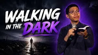 Thumbnail: WALKING IN THE DARK | Dr. Julius Czar Daoa