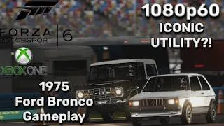 Thumbnail: ICONIC UTILITY?! | Forza Motorsport 6 (Xbox One) [1080p60] - 1975 Ford Bronco Gameplay