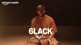 Thumbnail: Amazon Music presents: 6LACK - I GUESS | Amazon Music