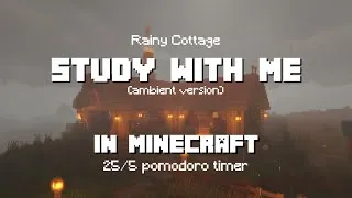 Thumbnail: Study with Me in Minecraft | Ambient | Rainy Cottage | 25/5 Pomodoro Timer [2hr] [4K]