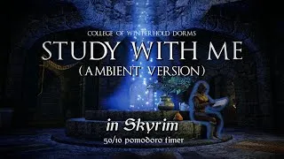 Thumbnail: Study with Me in Skyrim | Ambient | College of Winterhold Dorms | 50/10 Pomodoro Timer [3hr] [4K]
