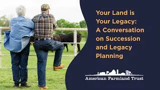 Thumbnail: Your Land is Your Legacy: A Conversation on Succession and Legacy Planning