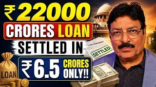 Thumbnail: ₹22000 CRORES DEBT SETTLED IN ₹ 6.5 CRORES ONLY!!