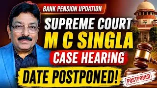 Thumbnail: BANK PENSION UPDATION - SUPREME COURT M C SINGLA CASE HEARING DATE POSTPONED!!
