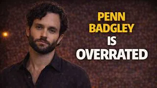 Thumbnail: Penn Badgley is Overrated And Here's Why