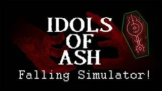 Thumbnail: Idols of Ash - Falling Simulator!