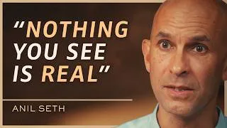 Thumbnail: Your Perception of Reality & Self Is a Hallucination | Anil Seth