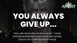 Thumbnail: "You are your own worst enemy." | Your Boyfriend SNAPS At Your Self-Doubt [Angst] [Deep Voice]