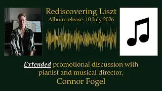 Thumbnail: Rediscovering Liszt – An EXTENDED discussion with Connor Fogel