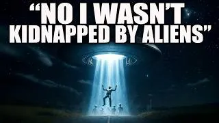 Thumbnail: No, I Wasn’t Kidnapped By Aliens — Here’s What Actually Happened