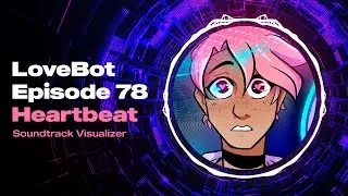 Thumbnail: LoveBot Episode 78 Soundtrack