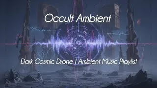 Thumbnail: Occult Ambient | Dark Cosmic Drone | Ancient Forgotten World Ambient SciFi Anunnaki Vibe Atmospheric