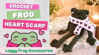 Thumbnail: Crochet Frog Heart Scarf Tutorial 🐸 Easy Crochet Leggy Frog Accessories How to Crochet a Frog Scarf