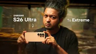 Thumbnail: I Pushed Galaxy S26 Ultra Cameras to EXTREME