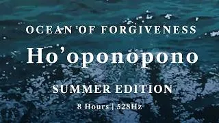 Thumbnail: Ho'oponopono Summer Edition | 8 Hour Sleep Meditation | 432Hz | Ocean of Forgiveness