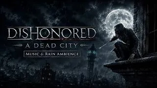 Thumbnail: Dishonored - A Dead City | Music & Rain Ambience