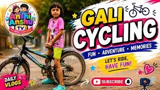 Thumbnail: Gali Cycling Adventure 🚴 | Fun Kids Bicycle Ride | AnshiAnshuTV Vlog