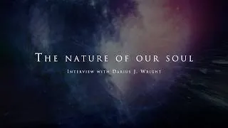 Thumbnail: The nature of our soul - With Darius J. Wright