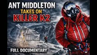 Thumbnail: KILLER K2 - FULL DOCUMENTARY FILM BY ANT MIDDLETON