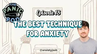 Thumbnail: The Best Technique For Anxiety: The Panic Pod Episode 18