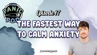 Thumbnail: The Panic Pod Episode 17: The Fastest Way To Calm Anxiety