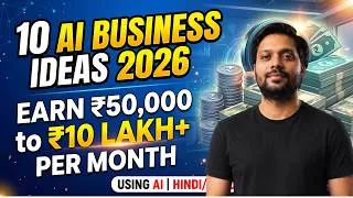 Thumbnail: 10 AI Business Ideas to Start in 2026 | Earn ₹50,000 to ₹10 Lakh+ Per Month Using AI
