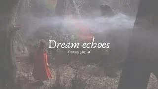Thumbnail: Dream echoes ★ Fantasy playlist