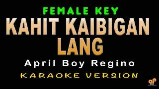 Thumbnail: KAHIT KAIBIGAN LANG - April Boy Regino (FEMALE KEY HQ KARAOKE VERSION)