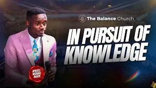 Thumbnail: In Pursuit Of Knowledge || Apostle Michael Dadzie || The Balance Church