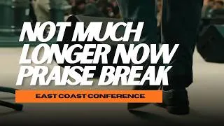Thumbnail: NOT MUCH LONGER NOW PRAISE BREAK - East Coast Conference [Apostolic Music]