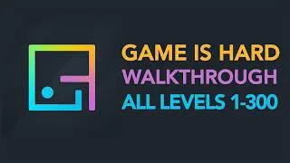 Thumbnail: Game is Hard - ALL LEVELS 1-300 Walkthrough