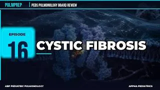 Thumbnail: Cystic Fibrosis I: Sinopulmonary Disease and CFTR Modulators Ep16 | Peds Pulmonology Boards