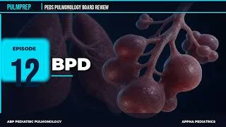 Thumbnail: Bronchopulmonary Dysplasia and the Airway Complications of Prematuri… Ep12 | Peds Pulmonology Boards