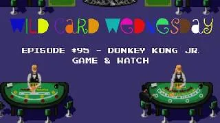 Thumbnail: Donkey Kong Jr. Game & Watch Gameplay (Wild Card Wednesday - Episode 95)
